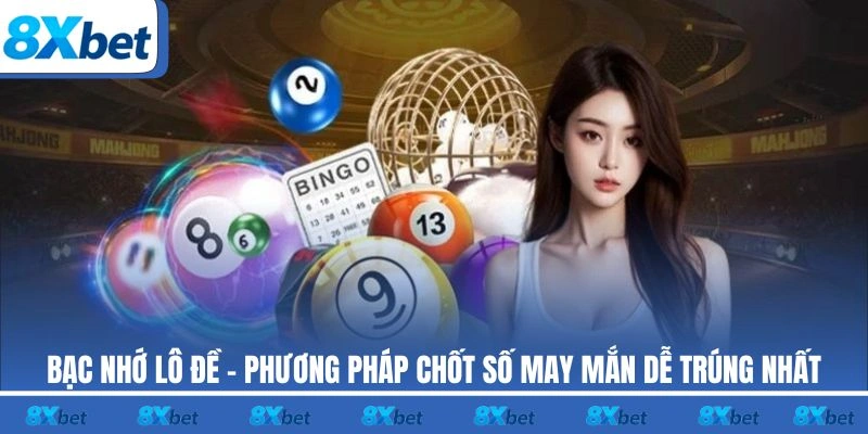 Bạc nhớ lô đề 8xbet là công cụ hữu ích giúp bạn dự đoán