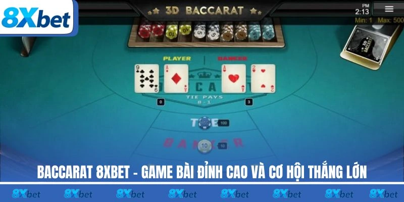 Baccarat 8XBET – Trò chơi cá cược đẳng cấp, luật dễ hiểu, cơ hội thắng lớn